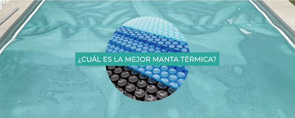 Descubre la mejor manta térmica para tu piscina: ¿Cuál es según tus necesidades?